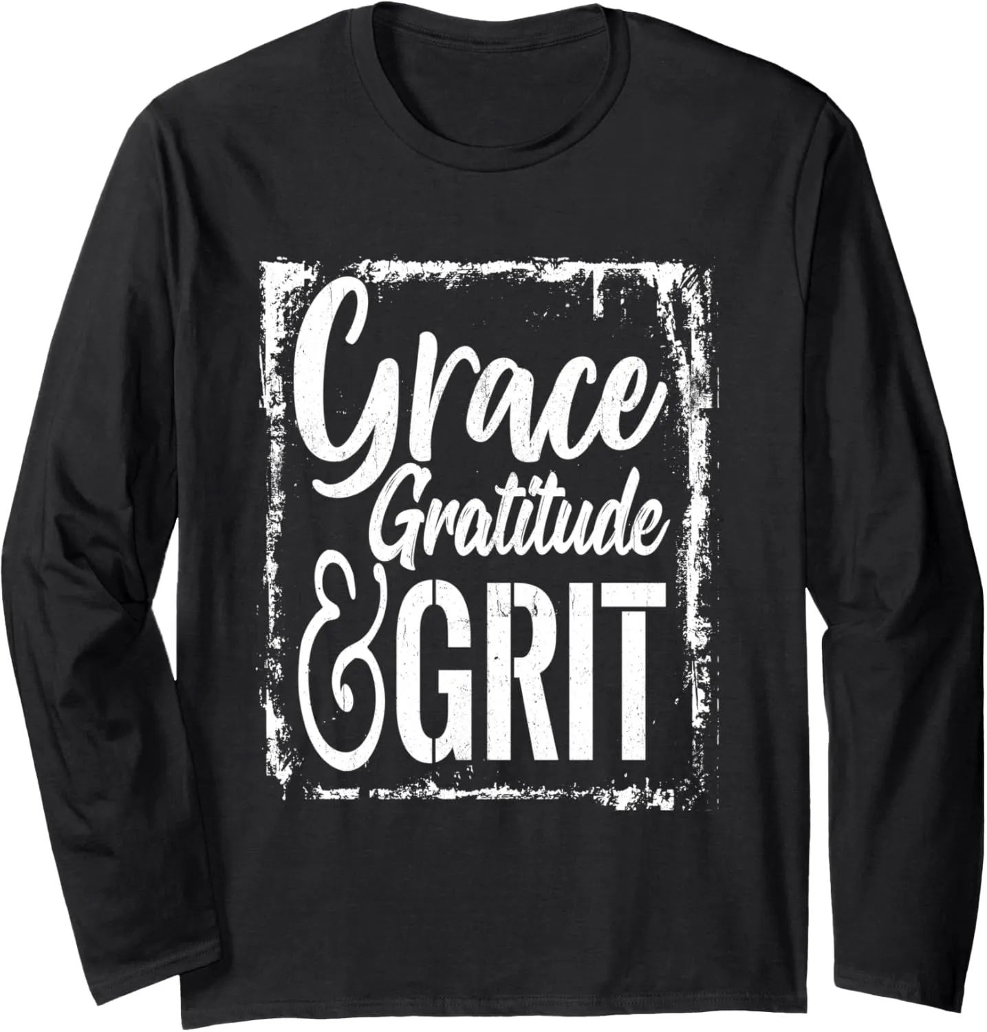 Grace Gratitude And Grit Positive Inspirational Message Long Sleeve T-Shirt