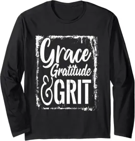 Grace Gratitude And Grit Positive Inspirational Message Long Sleeve T-Shirt